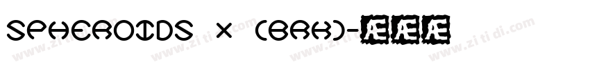 Spheroids X (BRK)字体转换